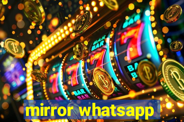 mirror whatsapp